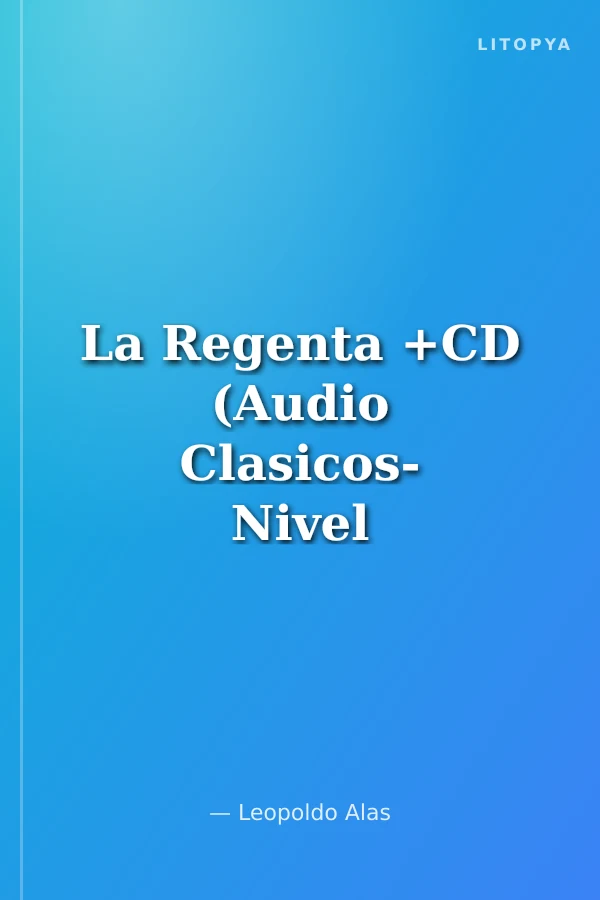 La Regenta +CD (Audio Clasicos- Nivel Avanzado) İspanyolca Okuma Kitabı