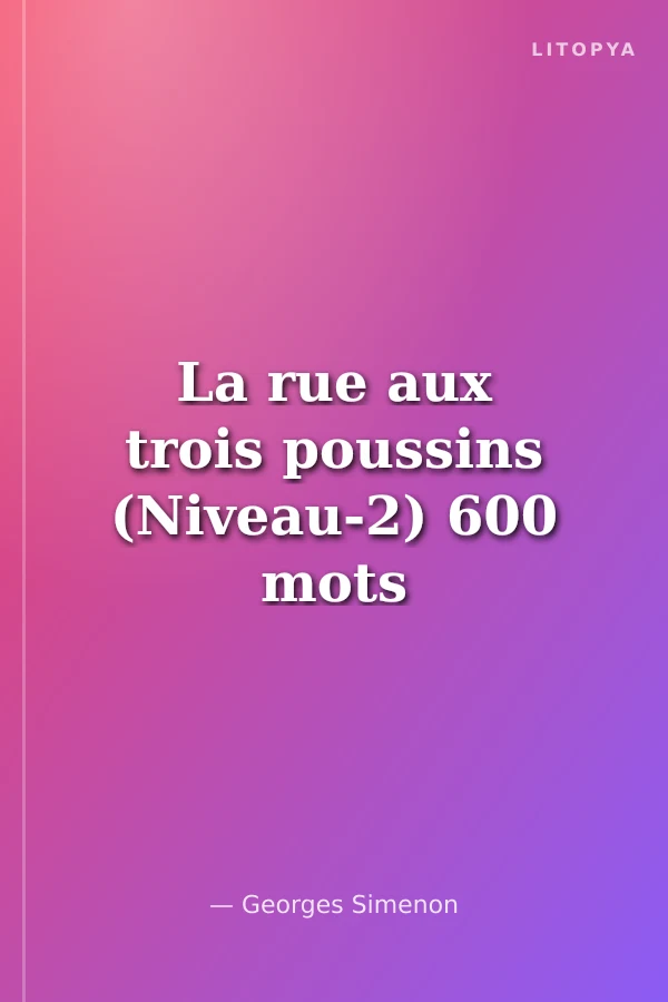 La rue aux trois poussins (Niveau-2) 600 mots -Fransızca Okuma Kitabı