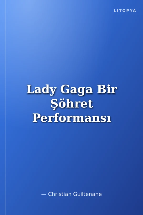 Lady Gaga Bir Şöhret Performansı