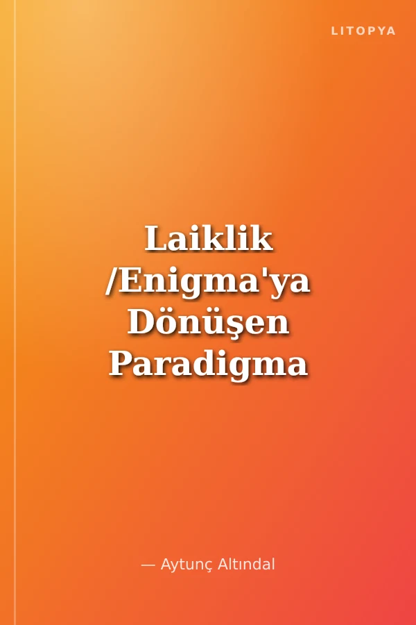 Laiklik /Enigma'ya Dönüşen Paradigma