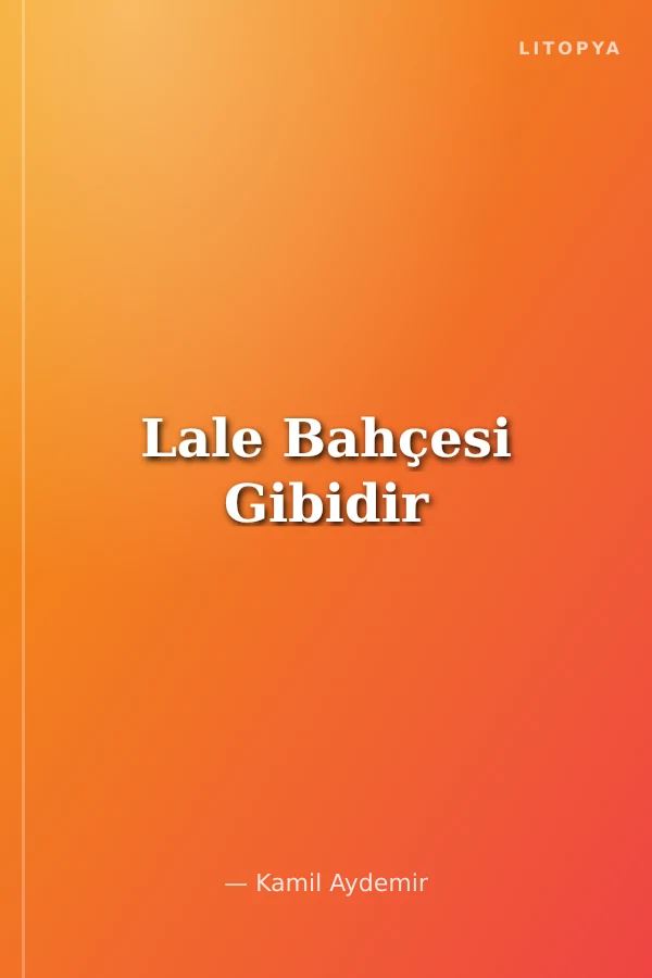 Lale Bahçesi Gibidir