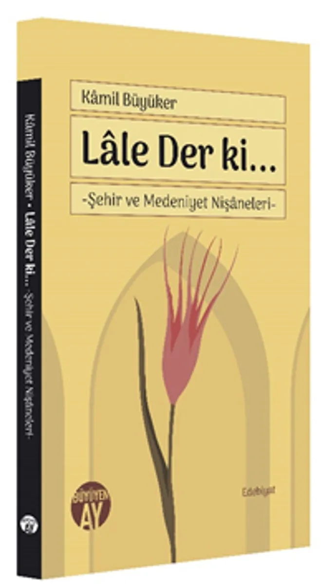 Lale Der ki&hellip; Şehir ve Medeniyet Nişaneleri