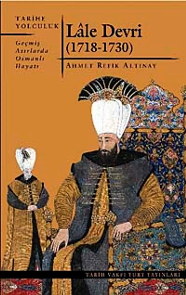 Lale Devri (1718-1730) Geçmiş Asırlarda Osmanlı Hayatı