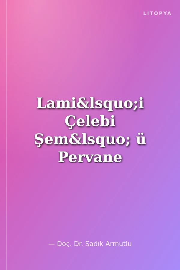 Lami&lsquo;i Çelebi Şem&lsquo; ü Pervane
