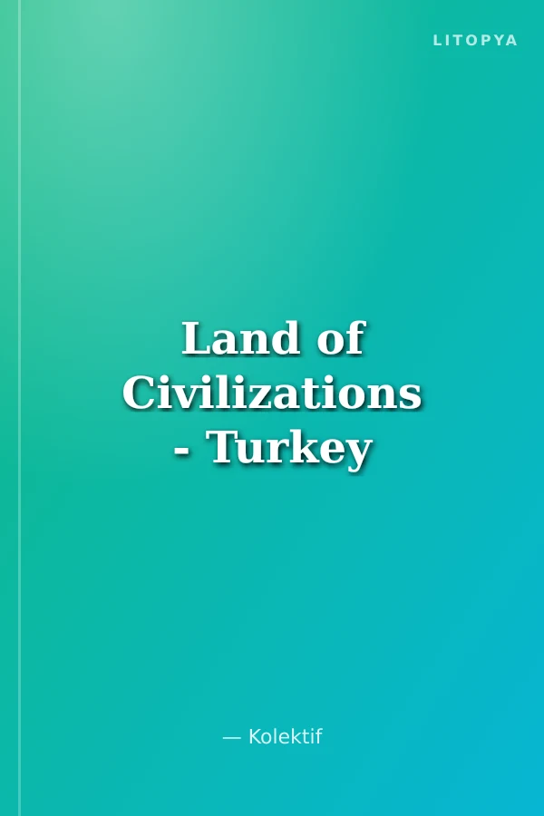 Land of Civilizations - Turkey