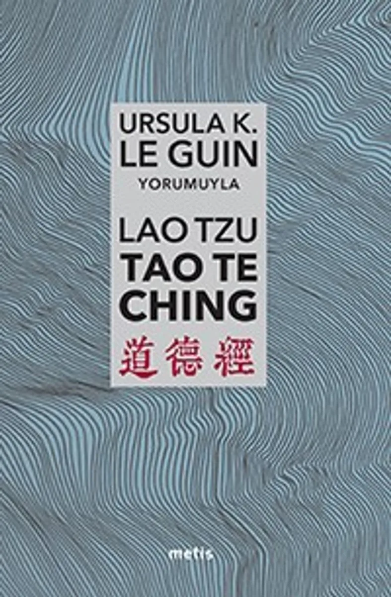 Lao Tzu: Tao Te Ching Yol'a ve Yol'un Gücüne Dair
