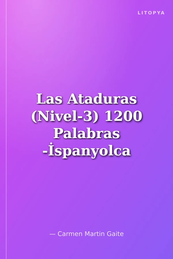 Las Ataduras (Nivel-3) 1200 Palabras -İspanyolca Okuma Kitabı