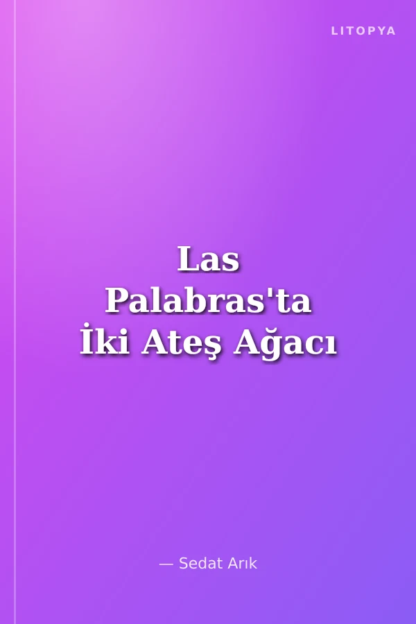 Las Palabras'ta İki Ateş Ağacı
