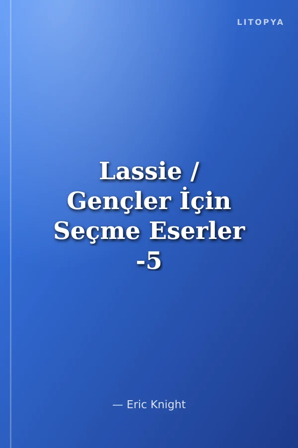 Lassie / Gençler İçin Seçme Eserler -5