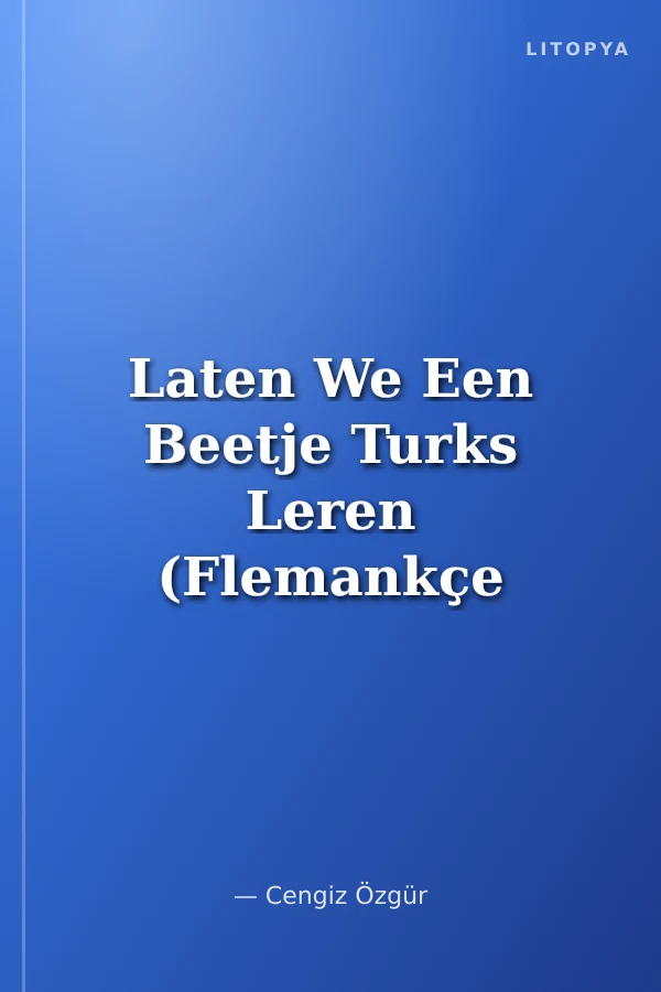 Laten We Een Beetje Turks Leren (Flemankçe Konuşanlar İçin Türkçe)