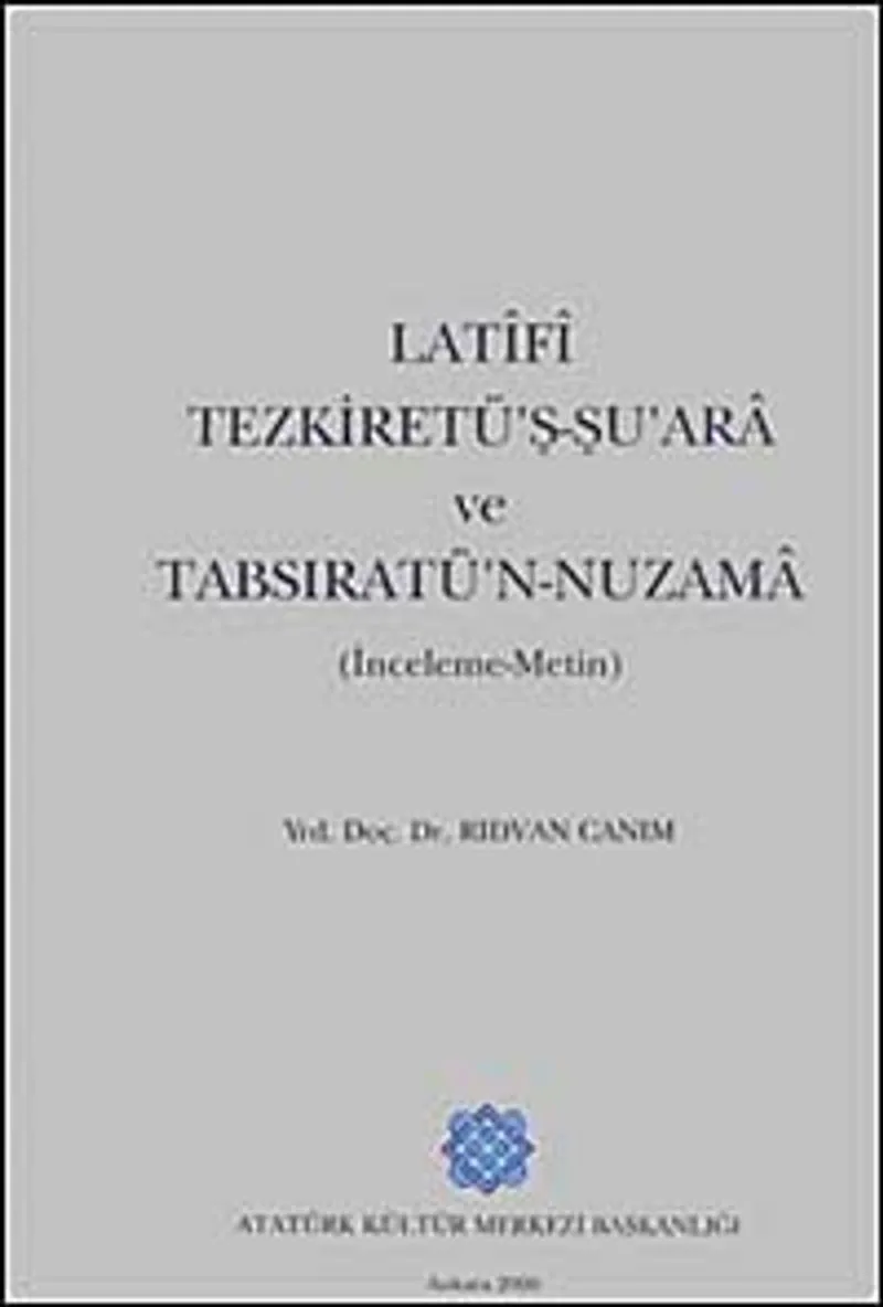Latifi Tezkiretü'ş-Şu'ara ve Tabrisatü'n-Nuzema (İnceleme-Metin)