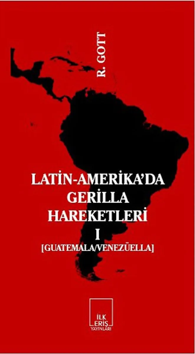 Latin-Amerika'da Gerilla Hareketleri Cilt:1 Guatemala - Venezüella