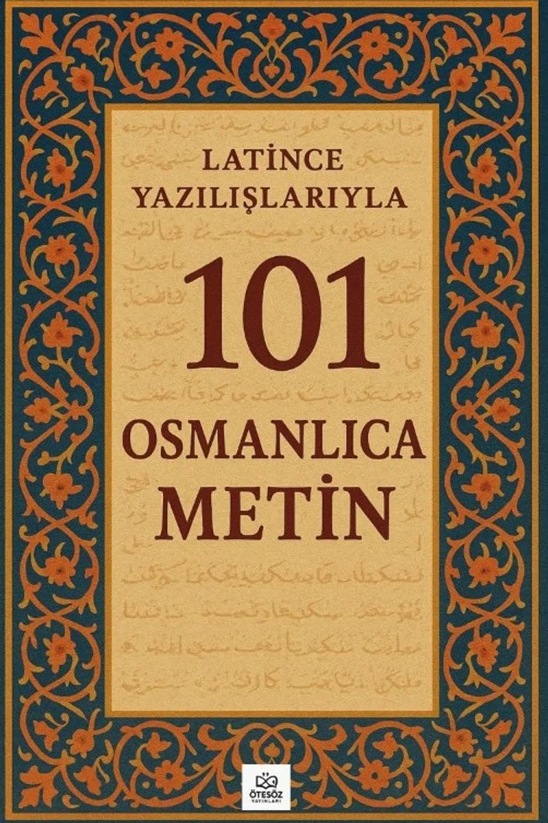 Latince Yazılışlarıyla 101 Osmanlıca Metin