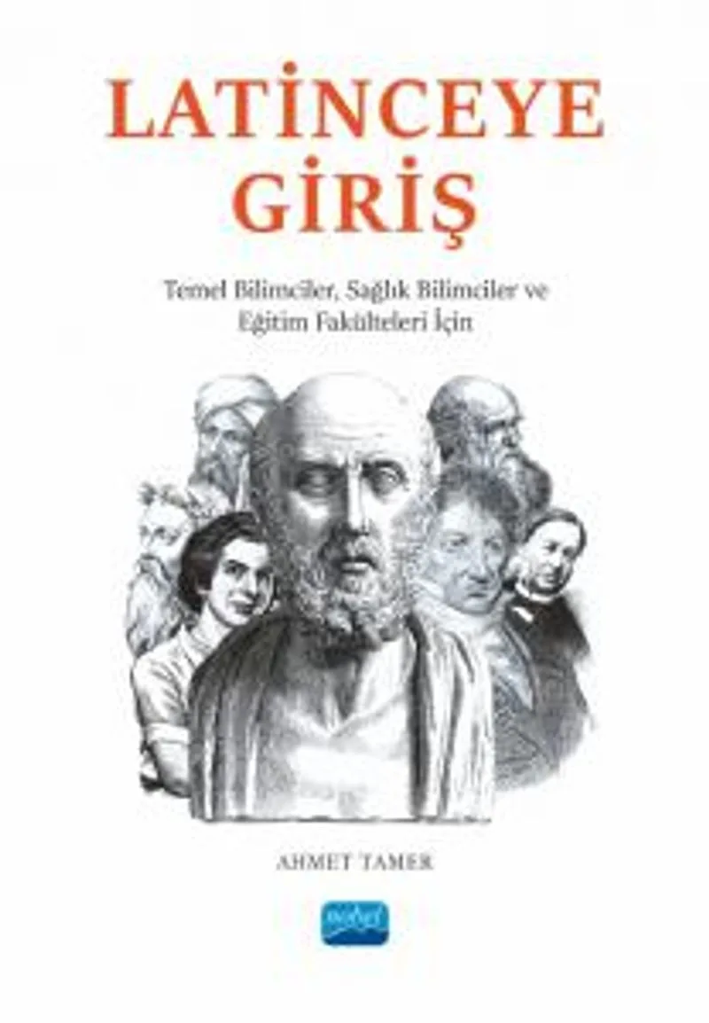 Latince'ye Giriş Temel Bilimciler, Sağlık Bilimciler ve Eğitim Fakülteleri İçin