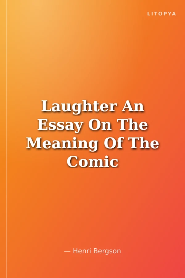 Laughter An Essay On The Meaning Of The Comic