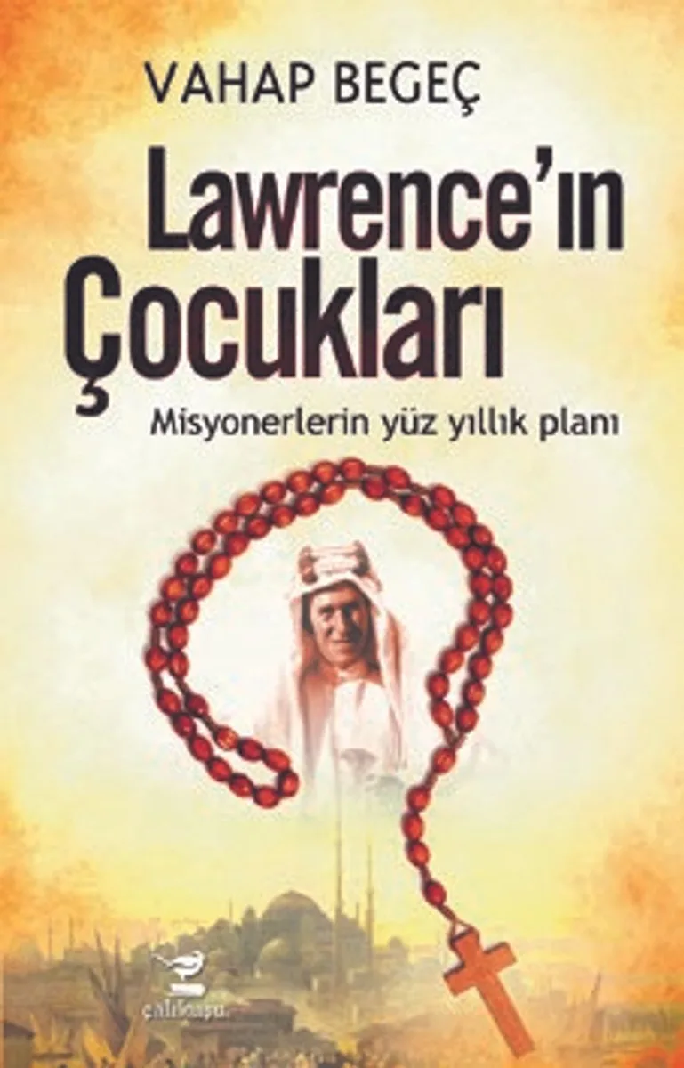 Lawrence'in Çocukları Misyonerlerin Yüz Yıllık Planı