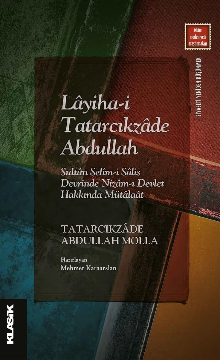 Layiha-i Tatarcıkzade Abdullah Sultan Sel&icirc;m-i Salis Devrinde Nizam-ı Devlet Hakkında Mütalaat
