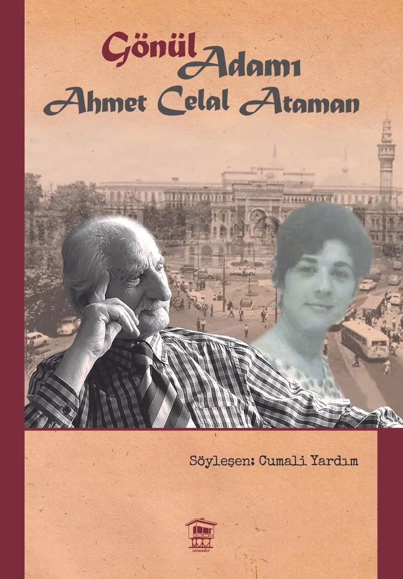 &ldquo;Gönül&rdquo; Adamı: Ahmet Celal Ataman