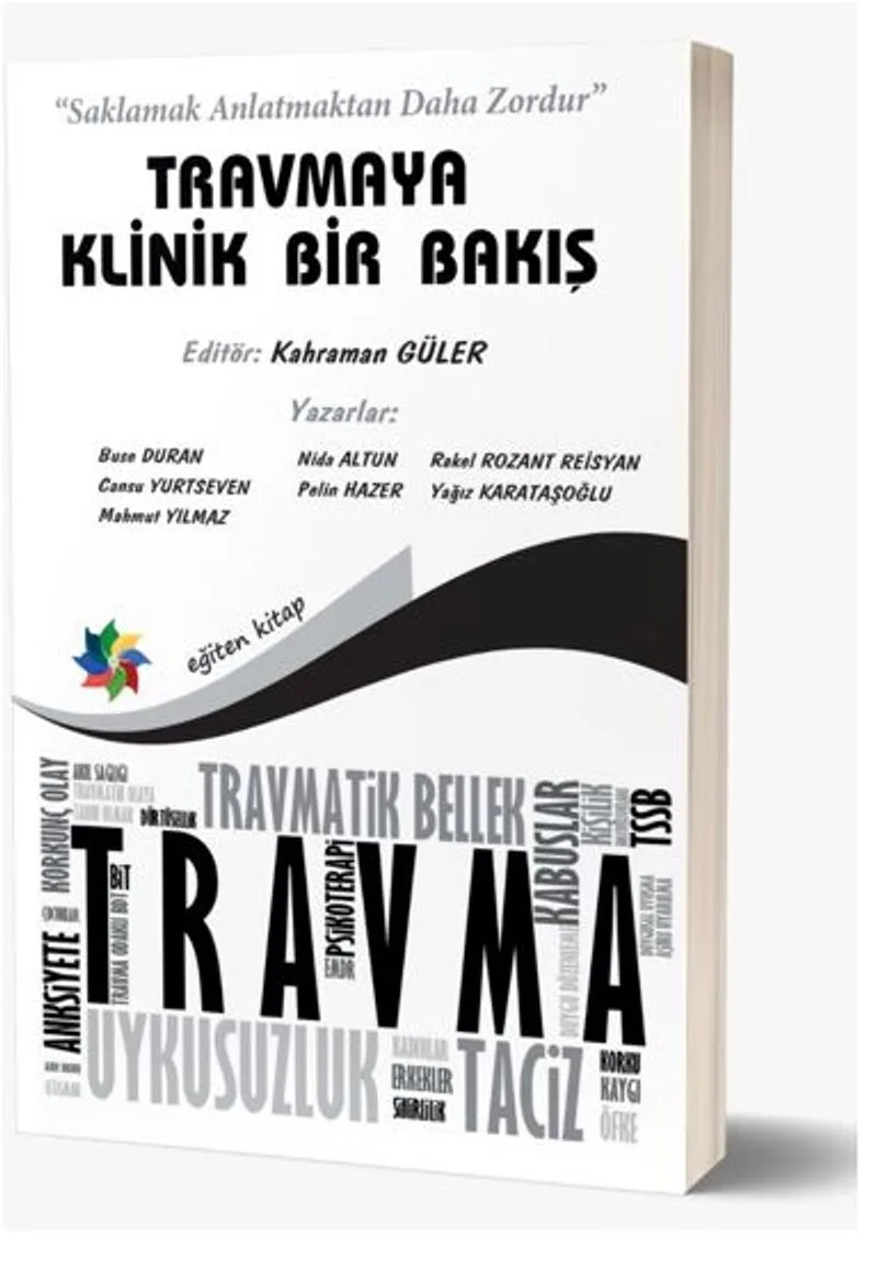 &ldquo;Saklamak Anlatmaktan Daha Zordur&rdquo; Travmaya Klinik Bir Bakış