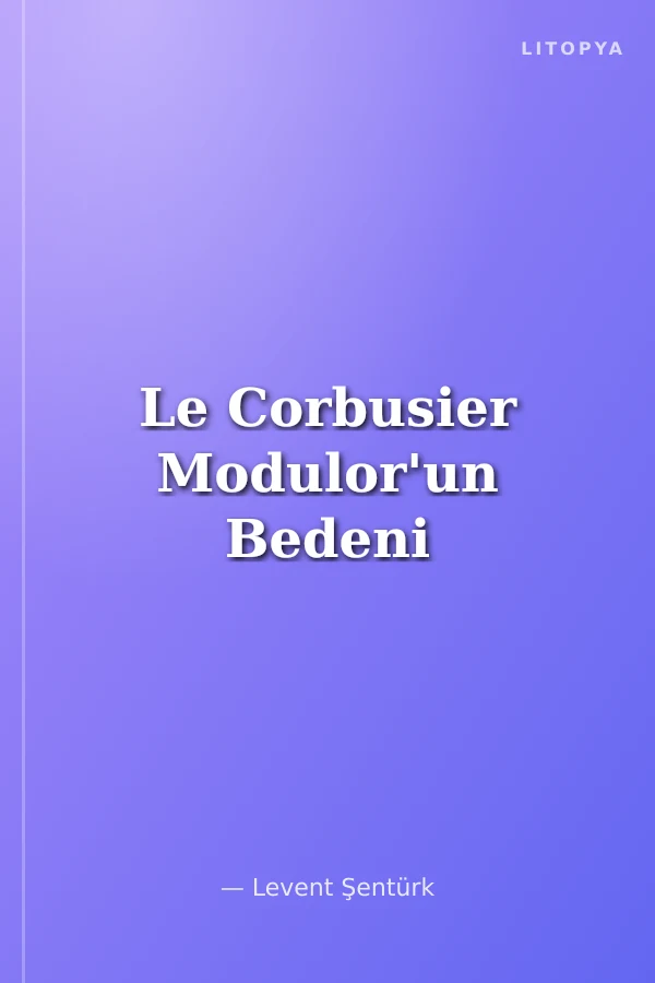 Le Corbusier Modulor'un Bedeni