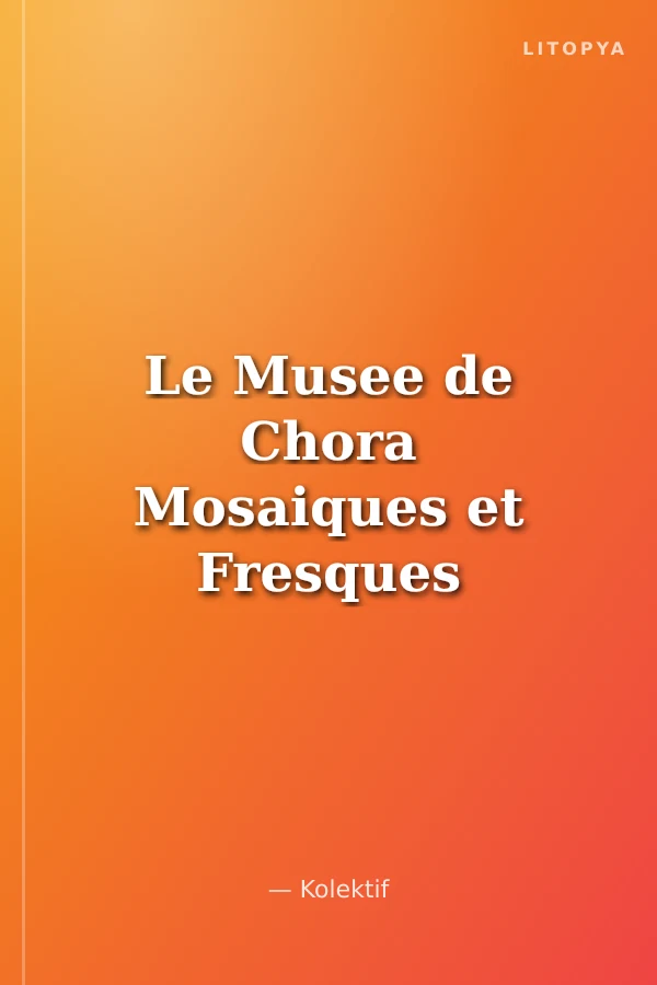 Le Musee de Chora Mosaiques et Fresques