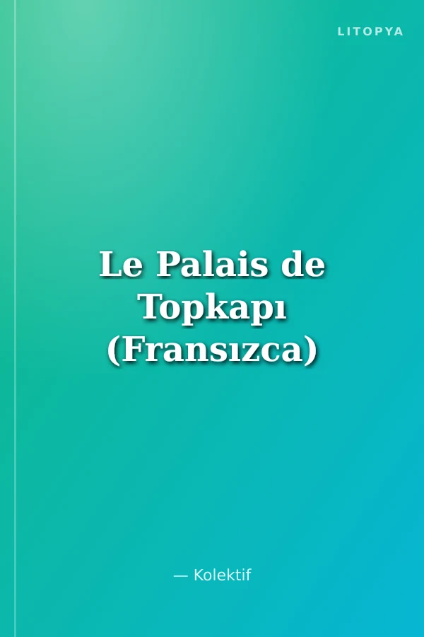 Le Palais de Topkapı (Fransızca)