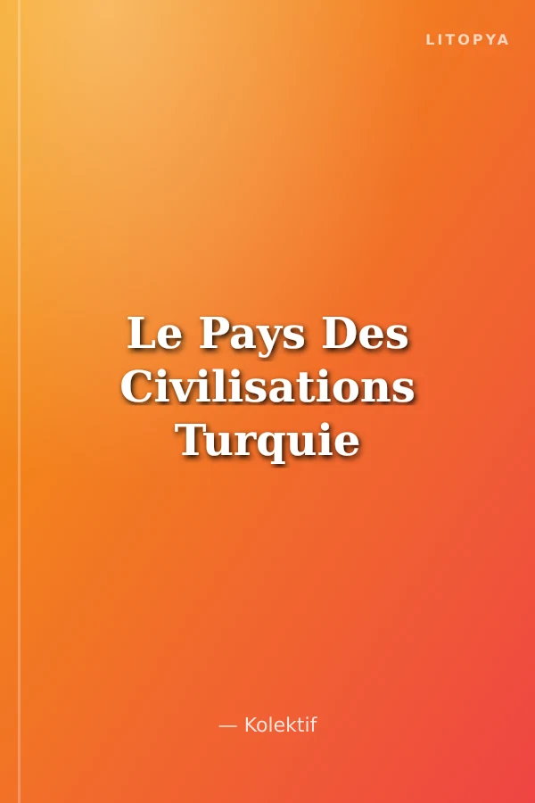 Le Pays Des Civilisations Turquie