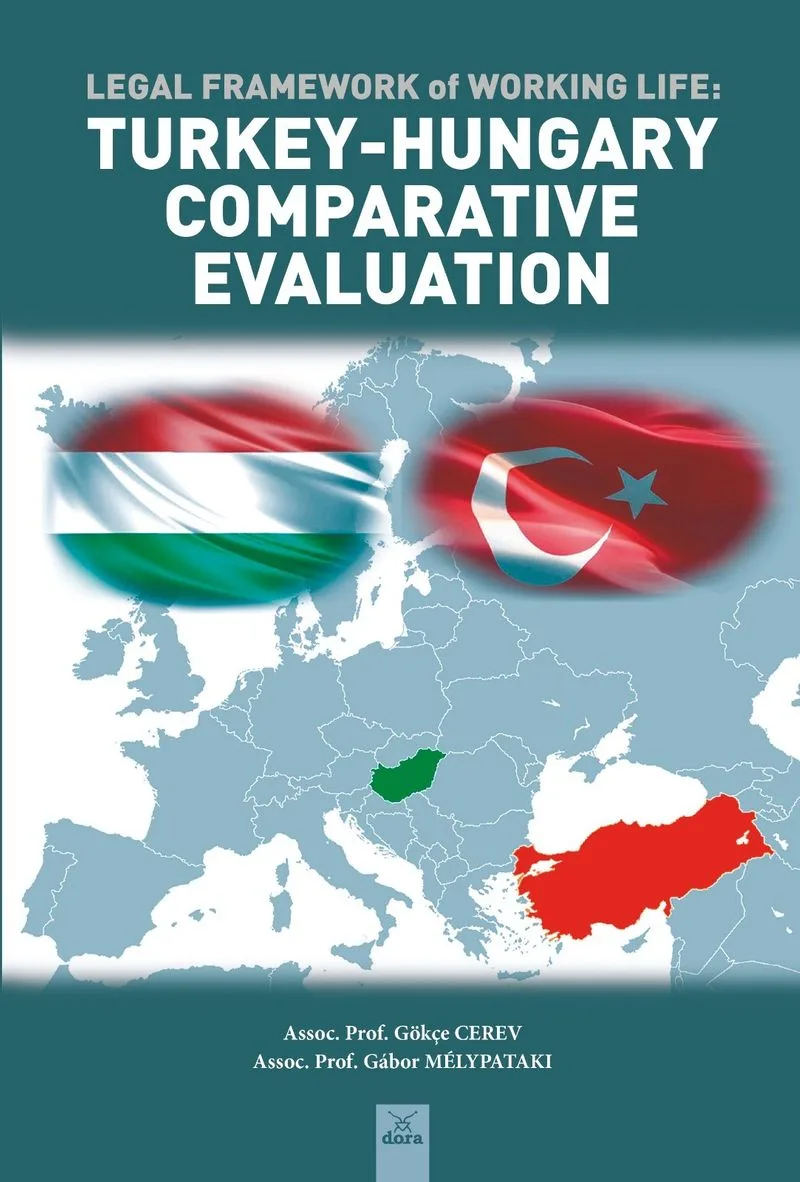 Legal Framework Of Working Life : Turkey &ndash; Hungary Comparative Evaluation