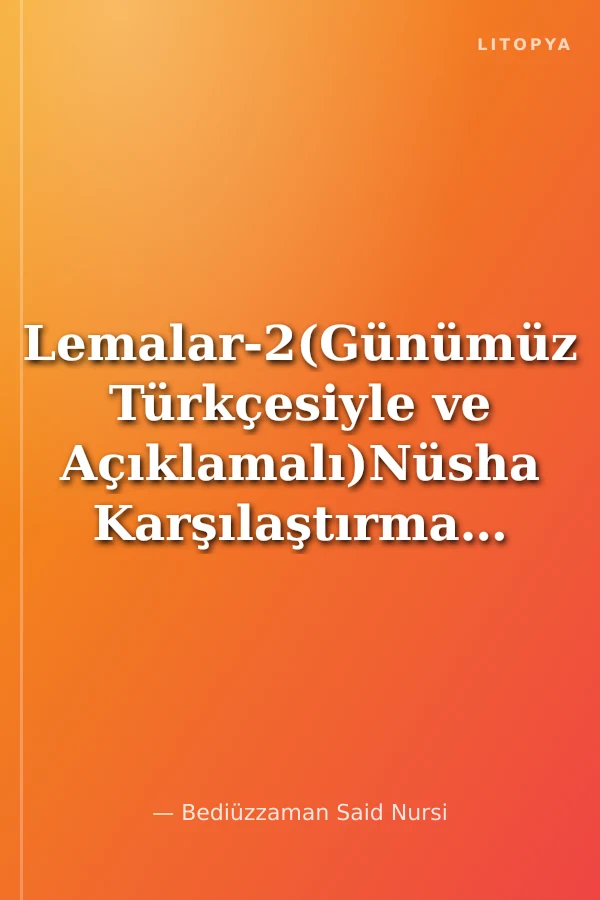 Lemalar-2(Günümüz Türkçesiyle ve Açıklamalı)Nüsha Karşılaştırmalı