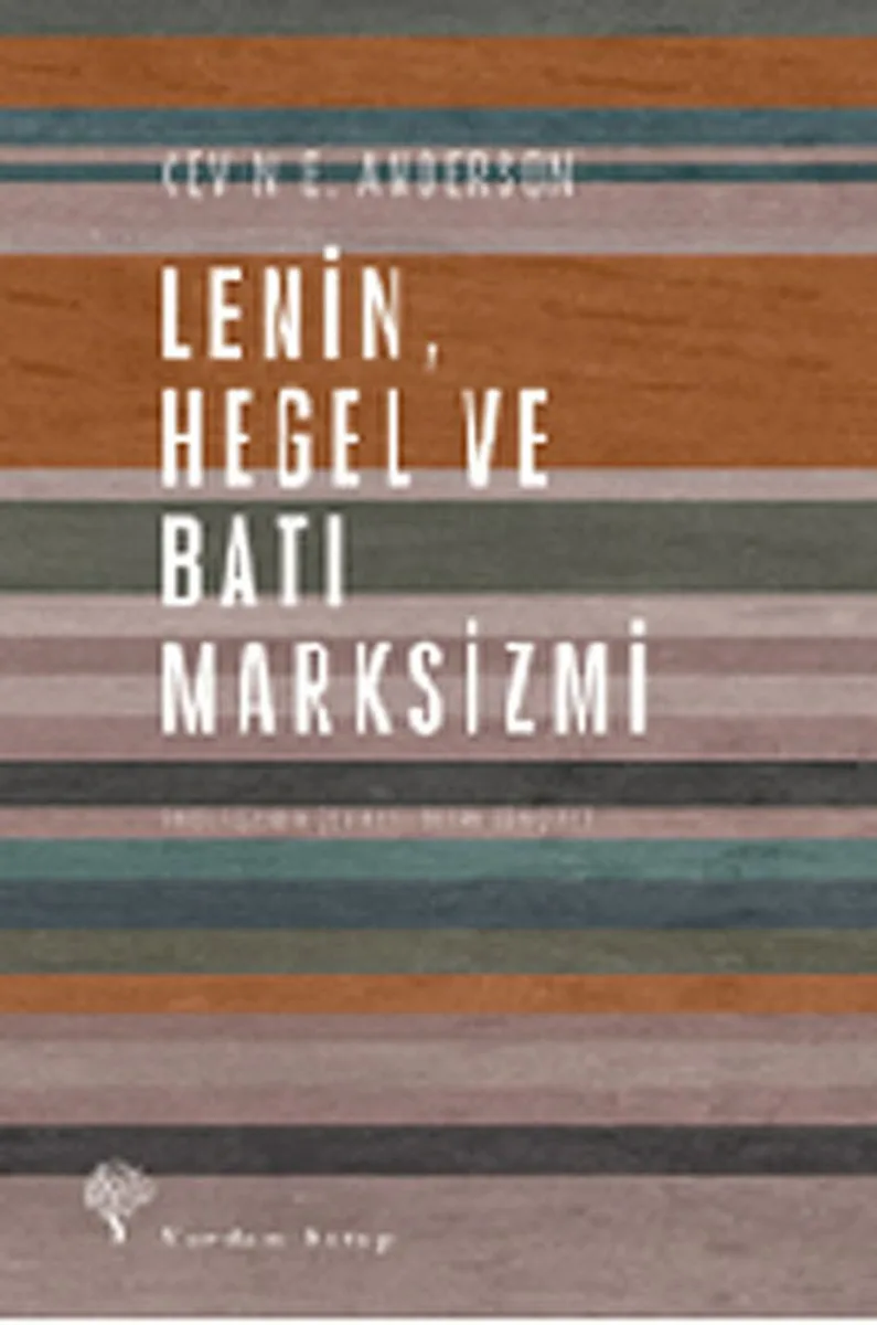 Lenin, Hegel ve Batı Marksizmi Eleştirel Bir İnceleme