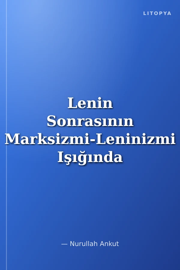 Lenin Sonrasının Marksizmi-Leninizmi Işığında Dünya ve Türkiye Cilt:III