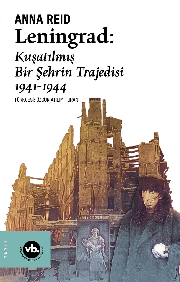 Leningrad: Kuşatılmış Bir Şehrin Trajedisi 1941 -1944