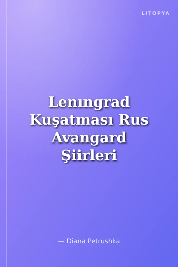 Lenıngrad Kuşatması Rus Avangard Şiirleri
