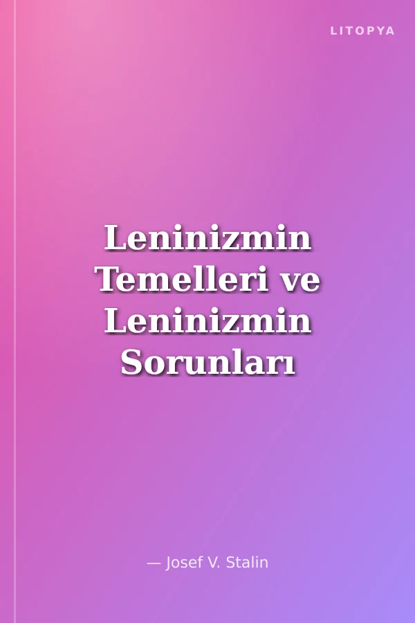 Leninizmin Temelleri ve Leninizmin Sorunları