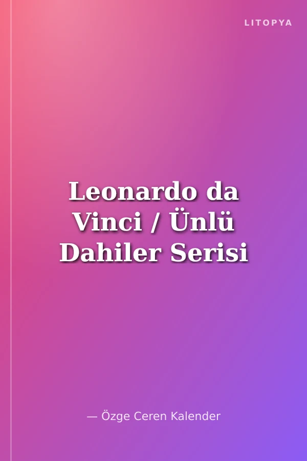 Leonardo da Vinci / Ünlü Dahiler Serisi