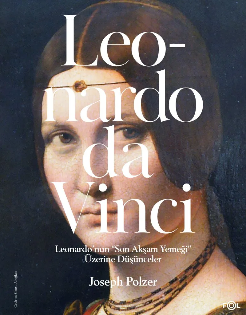 Leonardo'nun &ldquo;Son Akşam Yemeği&rdquo; Üzerine Düşünceler