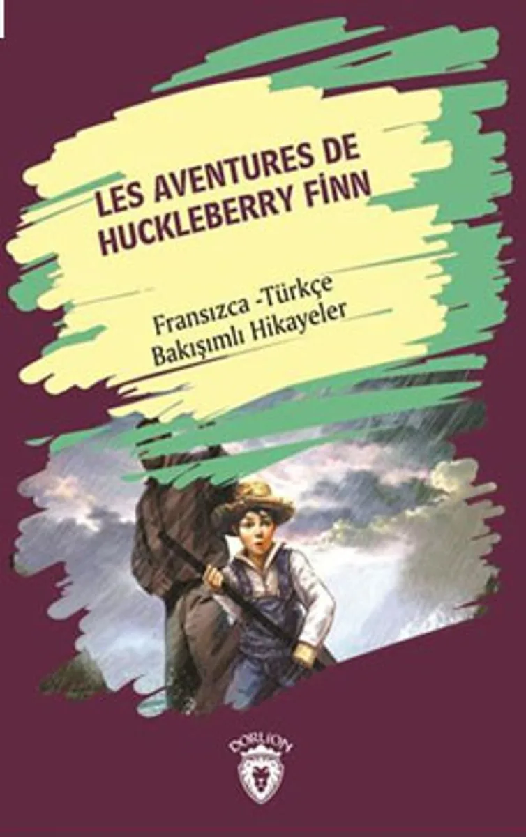 Les Aventures De Huckleberry Finn (Huckleberry Finn&acute;İn Maceraları) Fransızca Türkçe Bakışımlı Hikaye