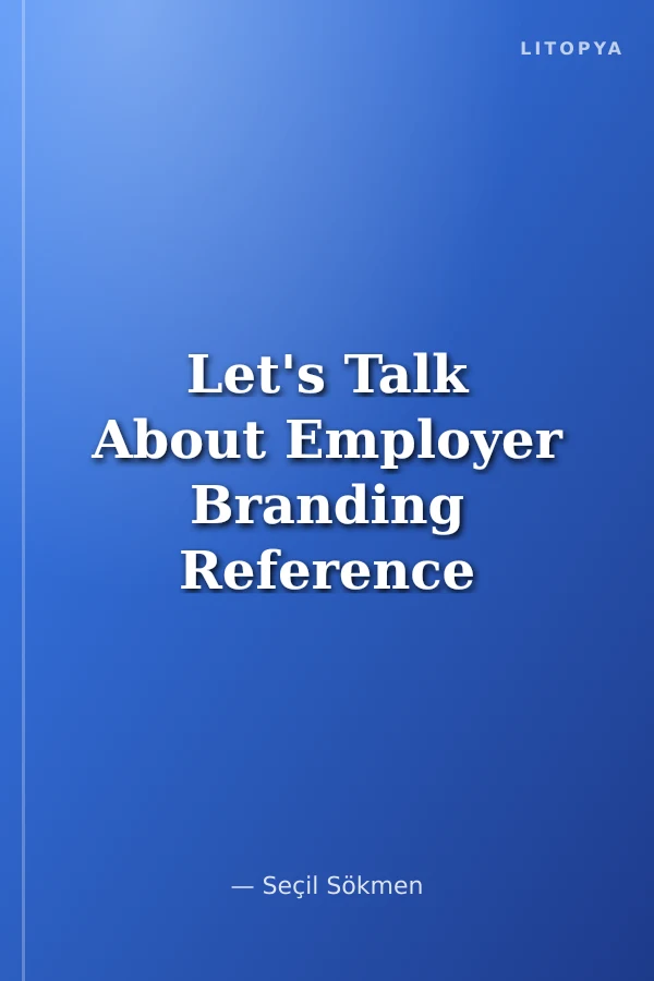 Let's Talk About Employer Branding Reference Book for Employer Branding and Culture Design