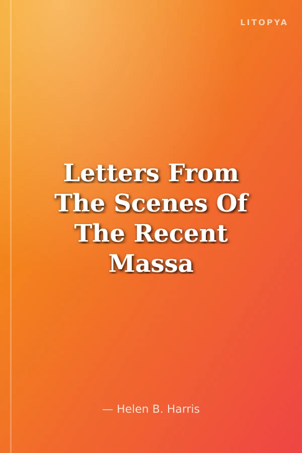 Letters From The Scenes Of The Recent Massa Cres In Armenia