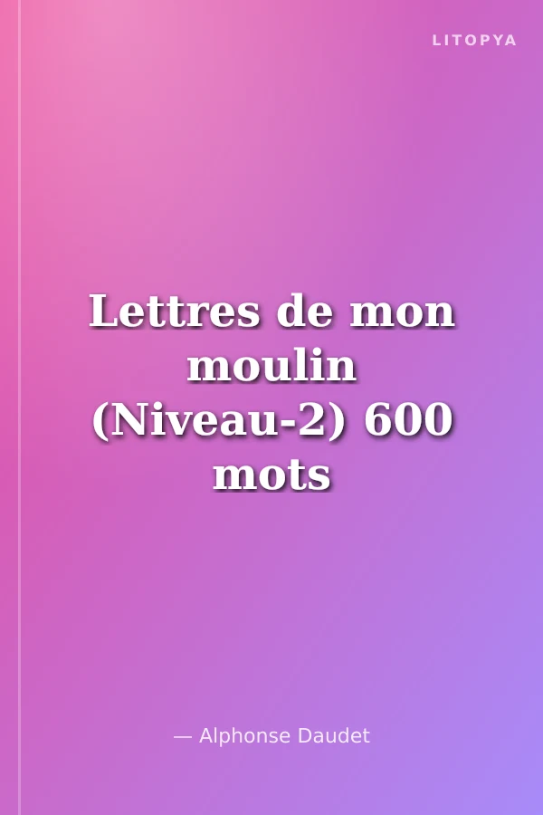 Lettres de mon moulin (Niveau-2) 600 mots -Fransızca Okuma Kitabı
