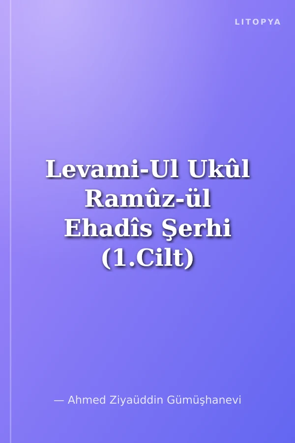 Levami-Ul Ukûl Ramûz-ül Ehadîs Şerhi (1.Cilt)