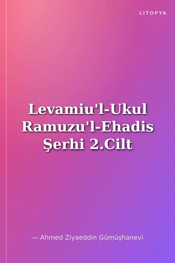 Levamiu'l-Ukul Ramuzu'l-Ehadis Şerhi 2.Cilt