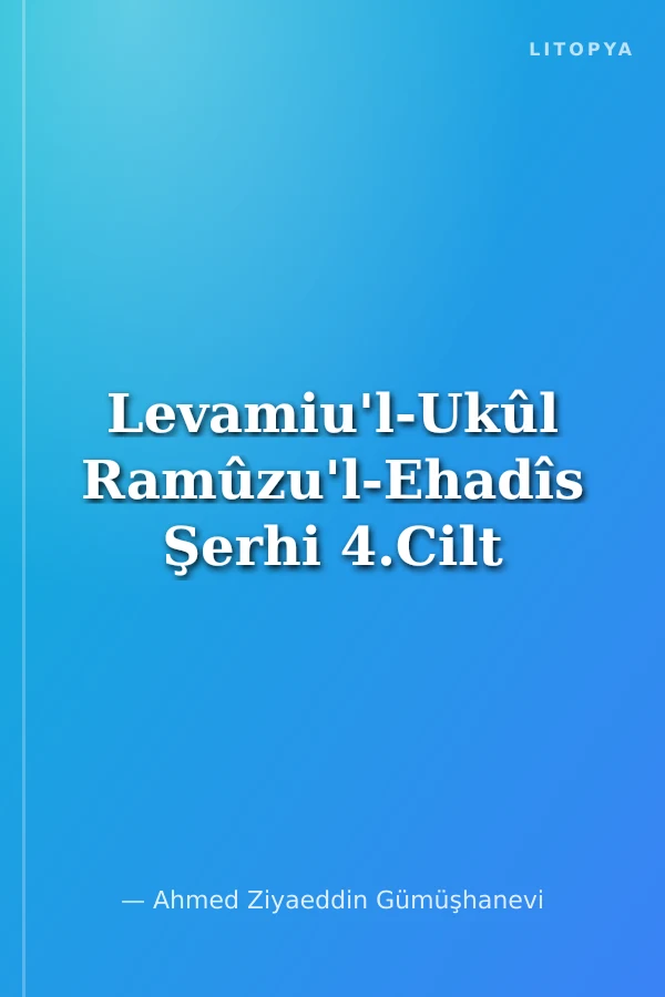 Levamiu'l-Ukûl Ramûzu'l-Ehadîs Şerhi 4.Cilt