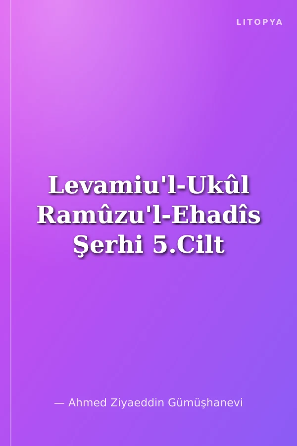 Levamiu'l-Ukûl Ramûzu'l-Ehadîs Şerhi 5.Cilt