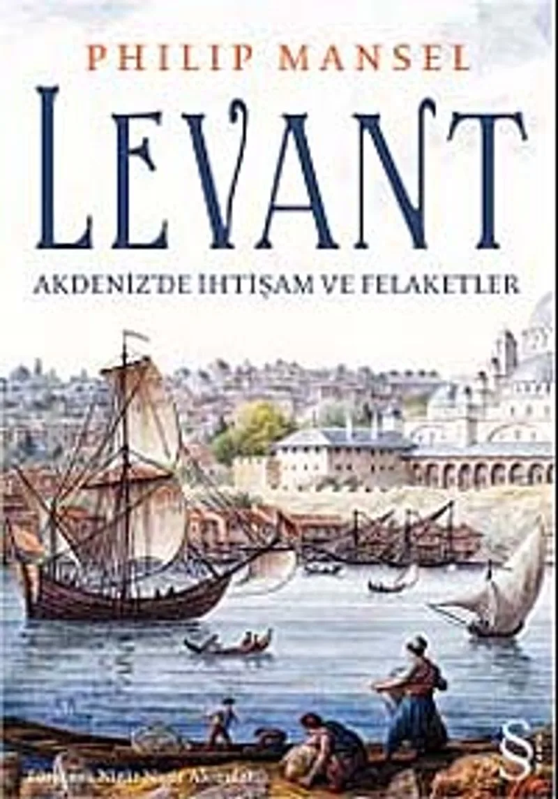 Levant Akdeniz'de İhtişam ve Felaketler