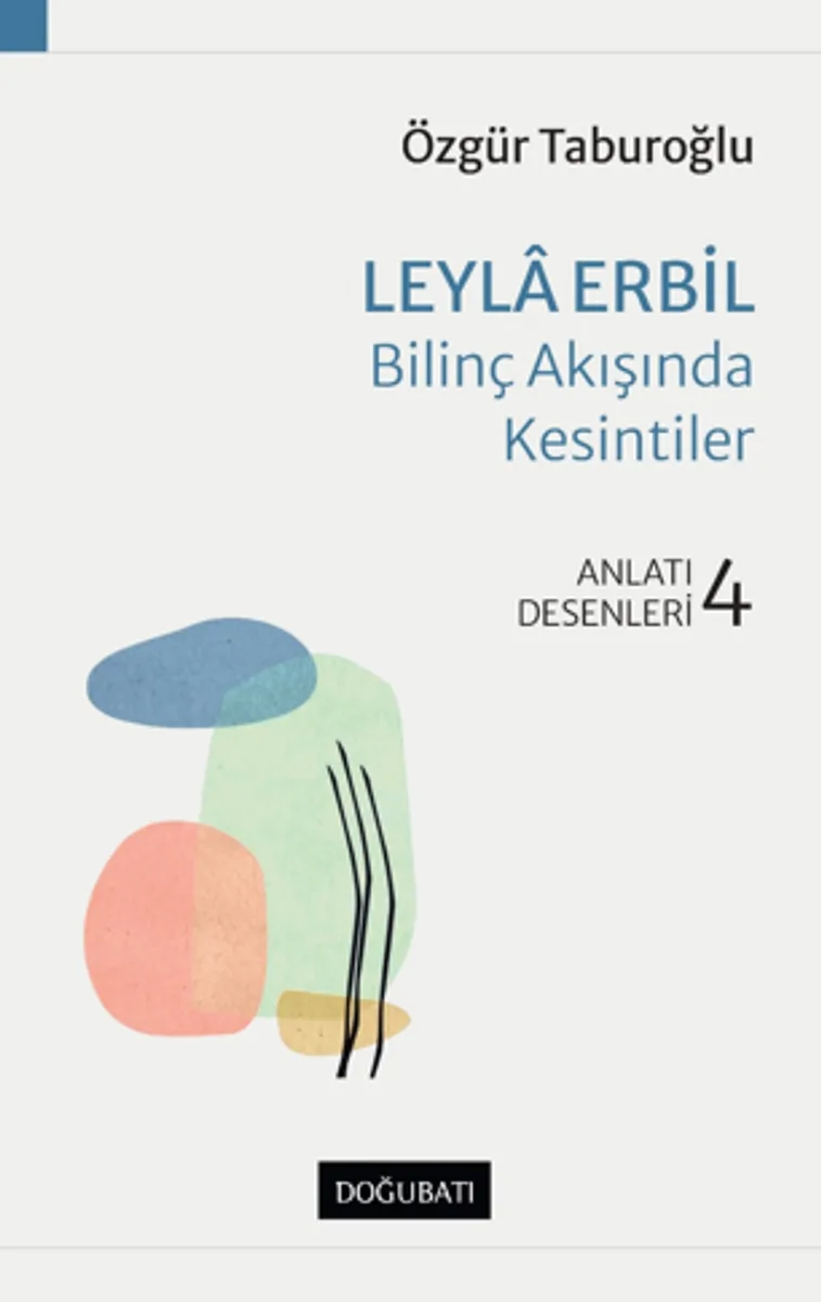 Leyla Erbil &ndash; Bilinç Akışında Kesintiler Anlatı Desenleri - 4