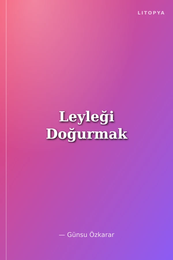 Leyleği Doğurmak