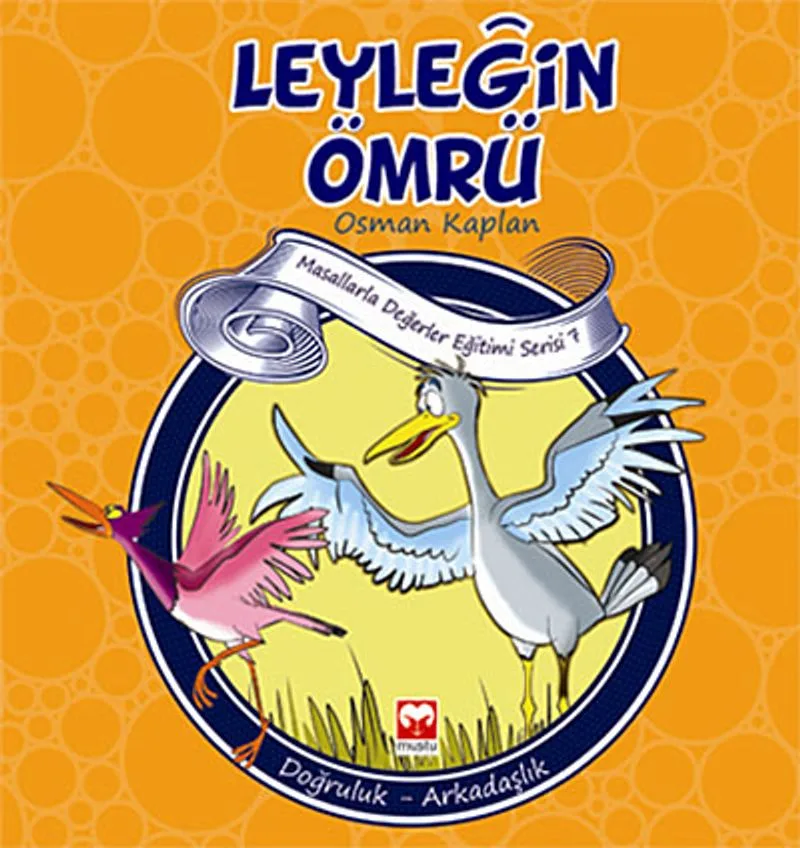 Leyleğin Ömrü Doğruluk-Arkadaşlık