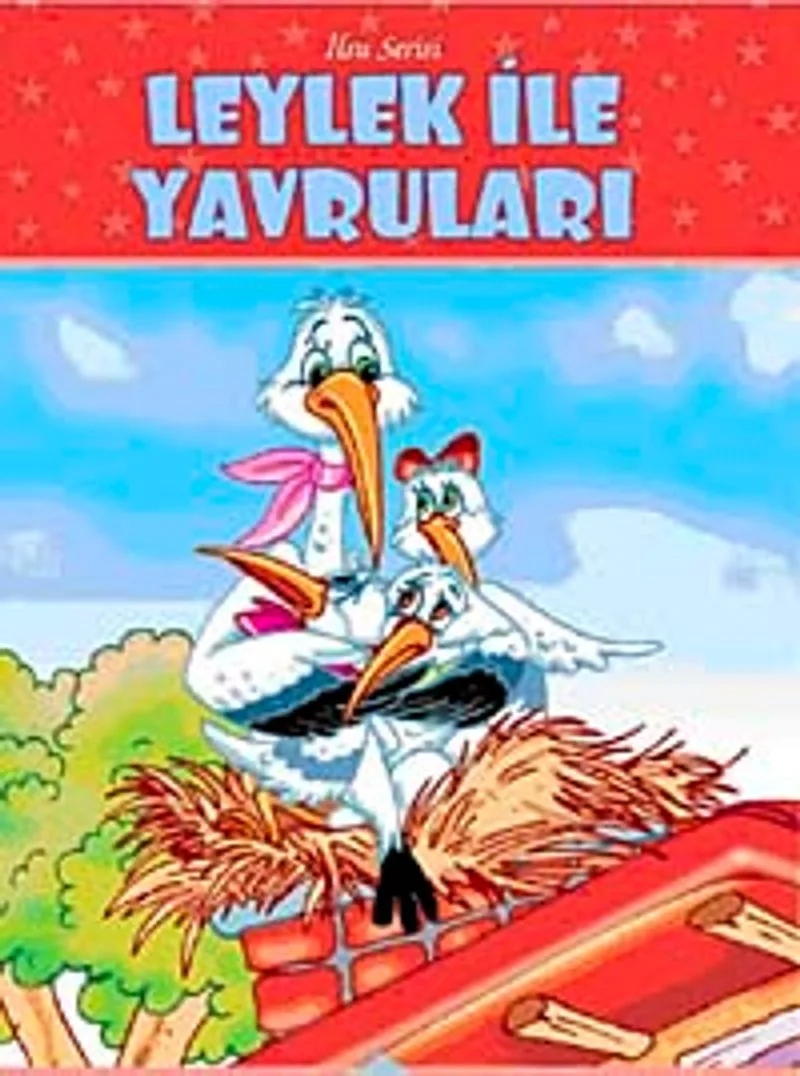 Leylek ile Yavruları / İlsu Serisi Masal Kitapları