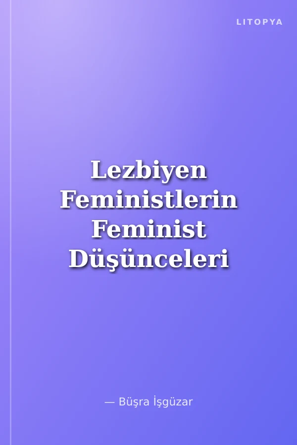 Lezbiyen Feministlerin Feminist Düşünceleri ve Toplulukları